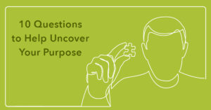 10 questions to help uncover your purpose during transitions